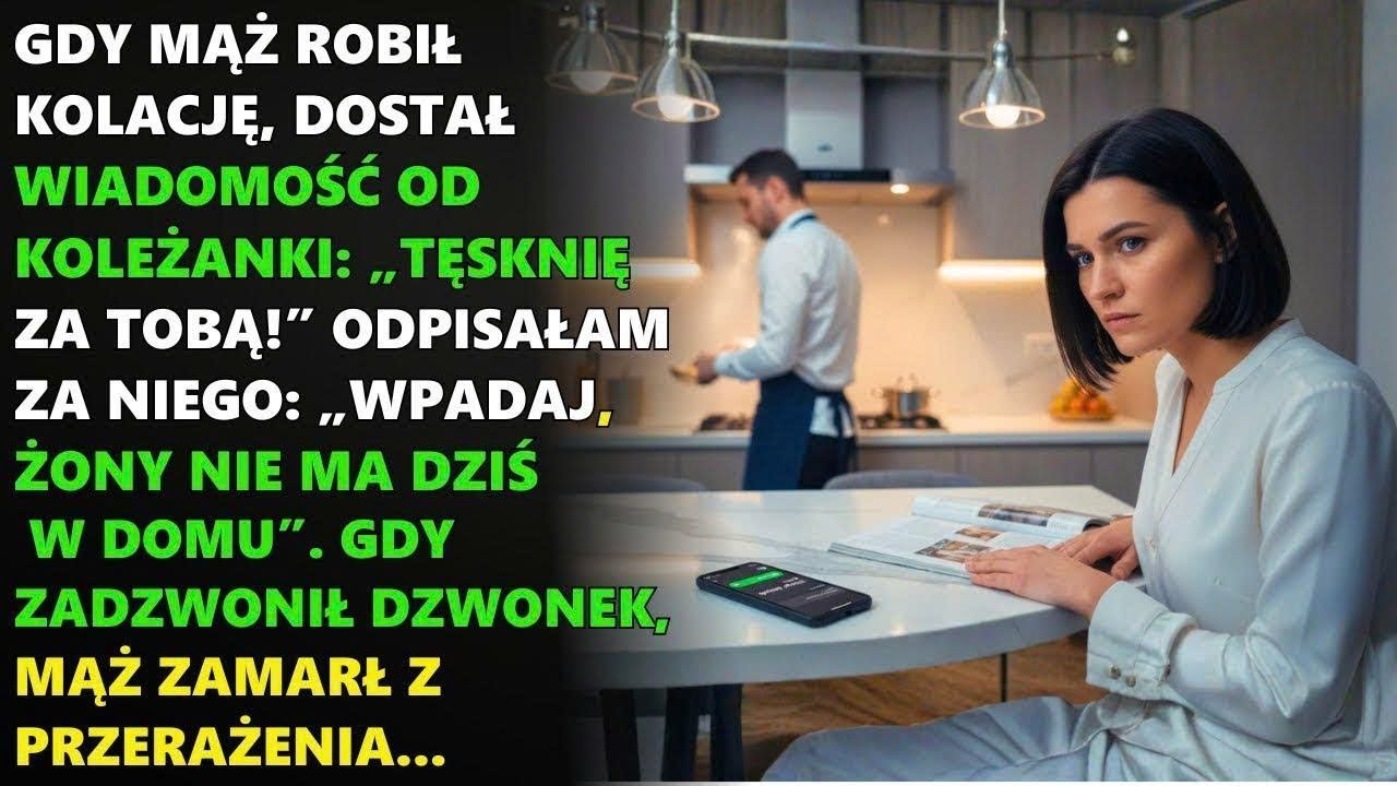 Mąż gotował, gdy koleżanka napisała „Tęsknię”  Odpisałam za niego „Przyjdź, żony nie ma w domu”