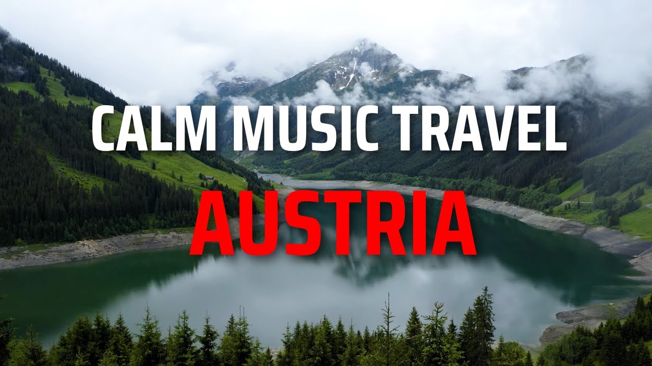 Calm Music Travels: Serene Views of Austria | 4K Video