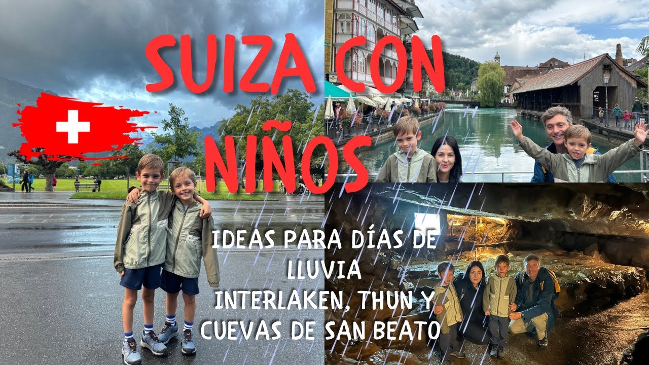 Suiza en agosto con niños y lluvia🇨🇭Dia 1 y 2: Interlaken, Thun y Cuevas de San Beato