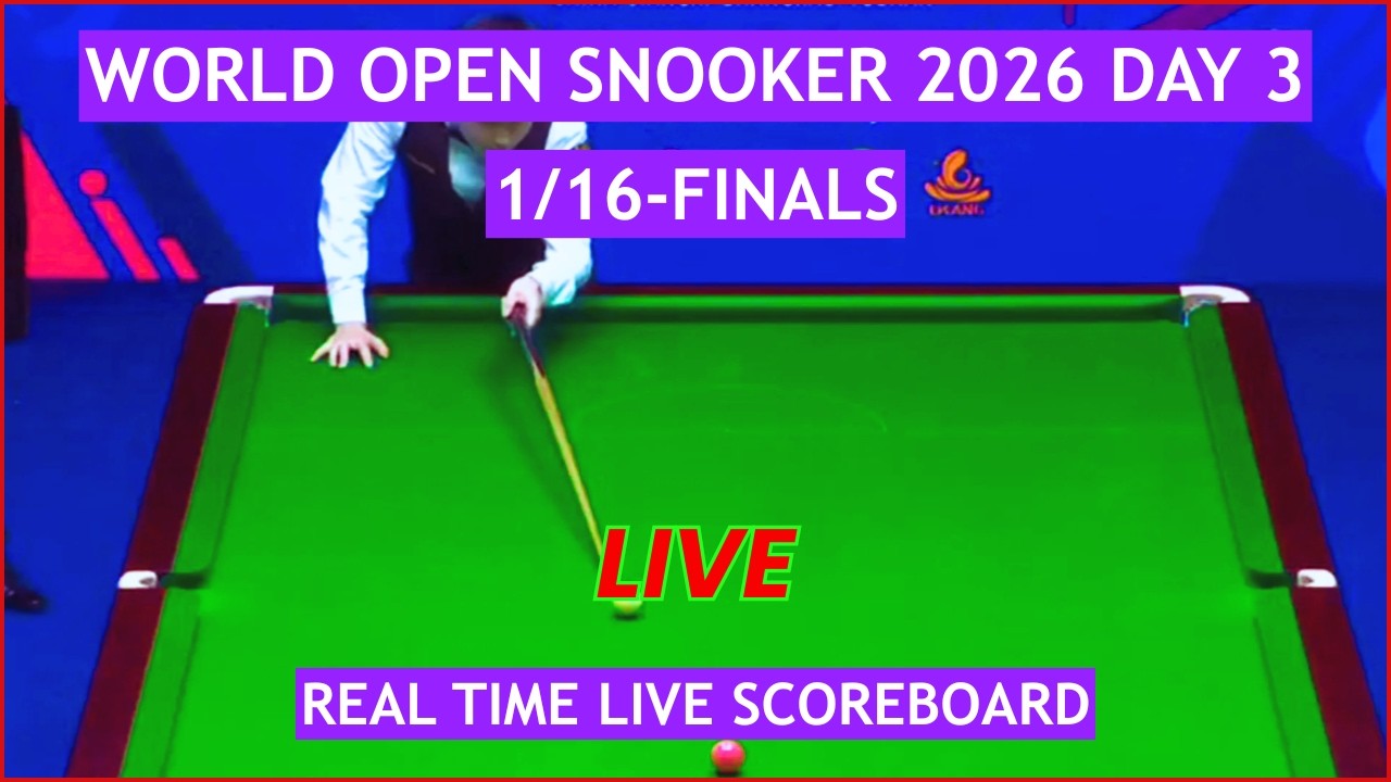 World Open Snooker 2026 Live Scores | Today 1/16-Finals, Day 3 Matches