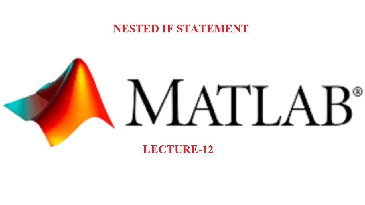 Nested If | End Statement | Decision Making | MATLAB Basics | R2018a