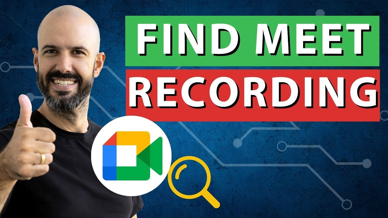 How to Find Google Meet Recording in Google Drive (even when you're not host)