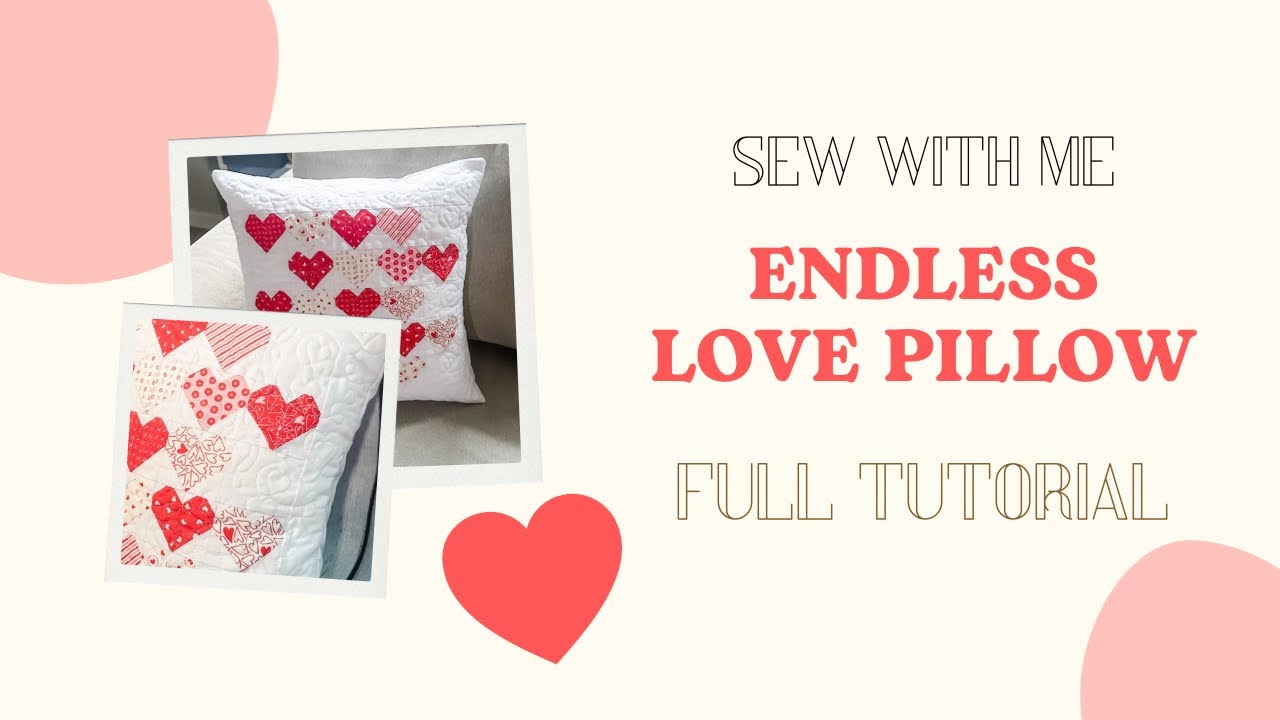 Endless Love Valentines Quilted Pillow Cover - Full Tutorial!