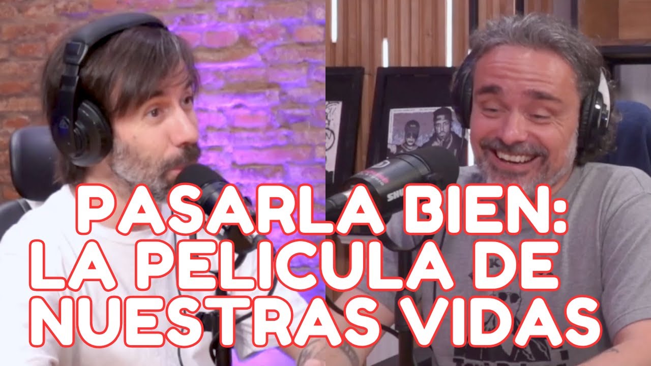 PASARLA BIEN: LA PELICULA DE NUESTRAS VIDAS
