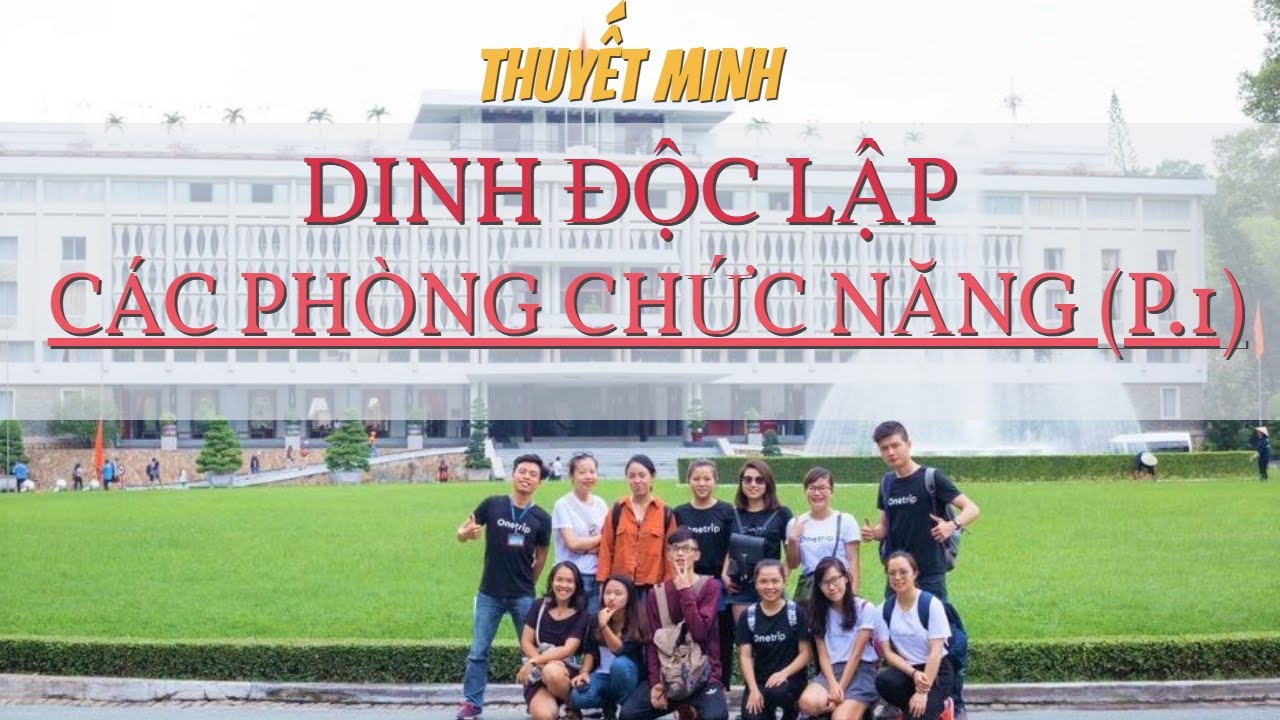 Hướng Dẫn Viên Du Lịch | Thuyết Minh DINH ĐỘC LẬP | CÁC PHÒNG CHỨC NĂNG (P.1) | Long Nguyen Channel