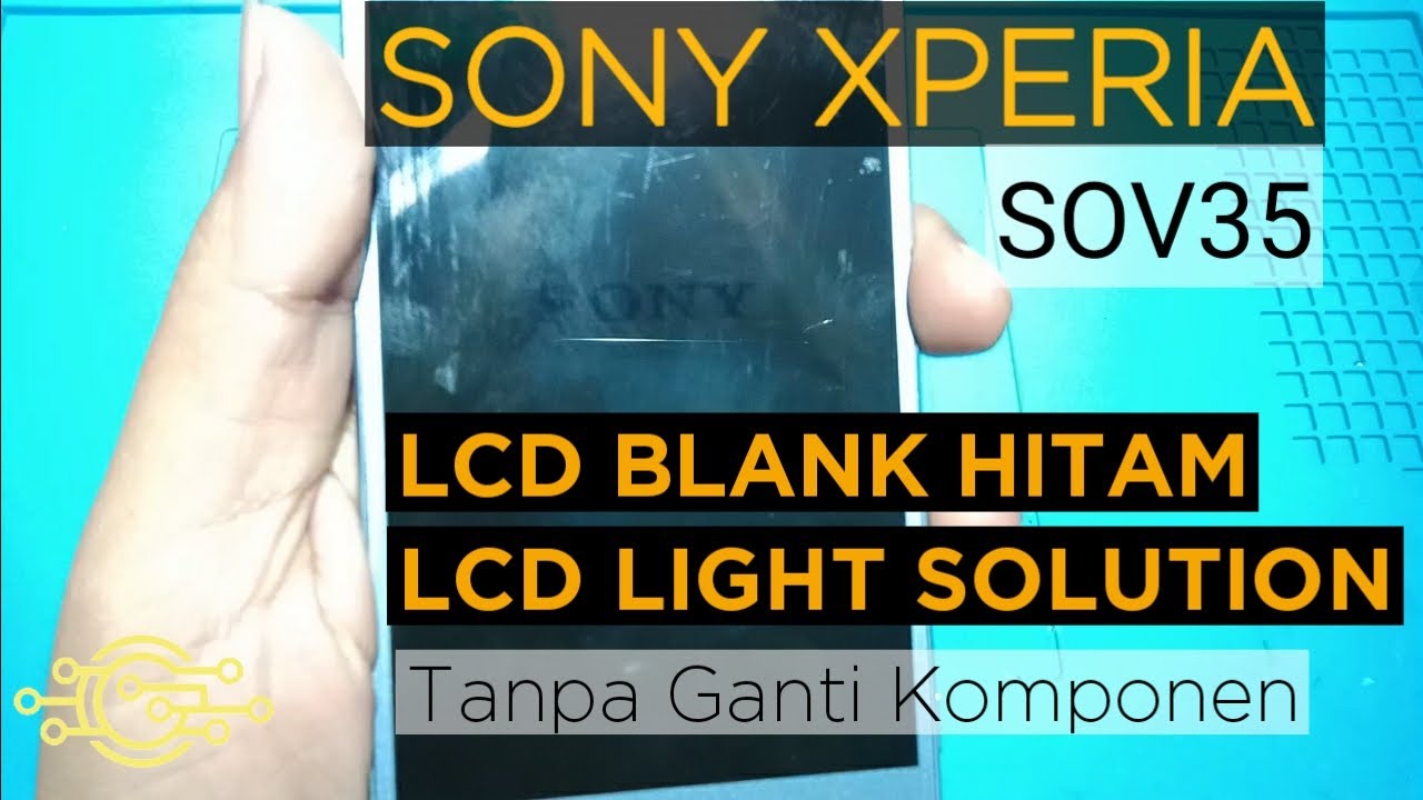 Memperbaiki Sony Xperia Lcd Blank Hitam ! Sony SOV35 Lcd Light Solution !