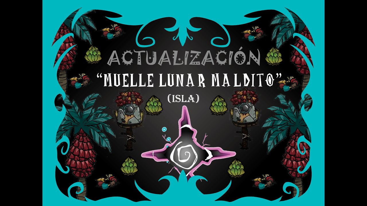 Actualización: Muelle Lunar Maldito - Isla (Julio 2022) Don't Starve Together