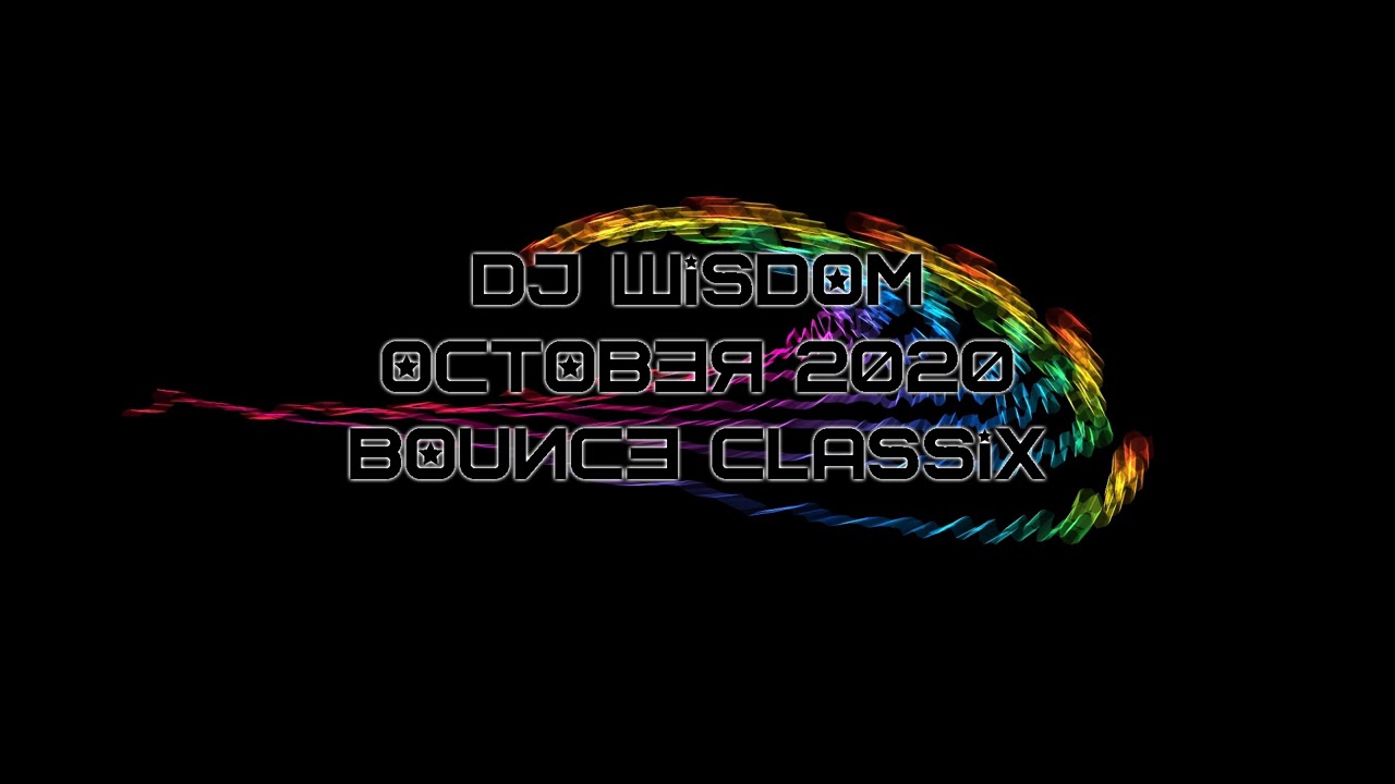 Dj Wisdom - October 2020 - Bounce Classix!
