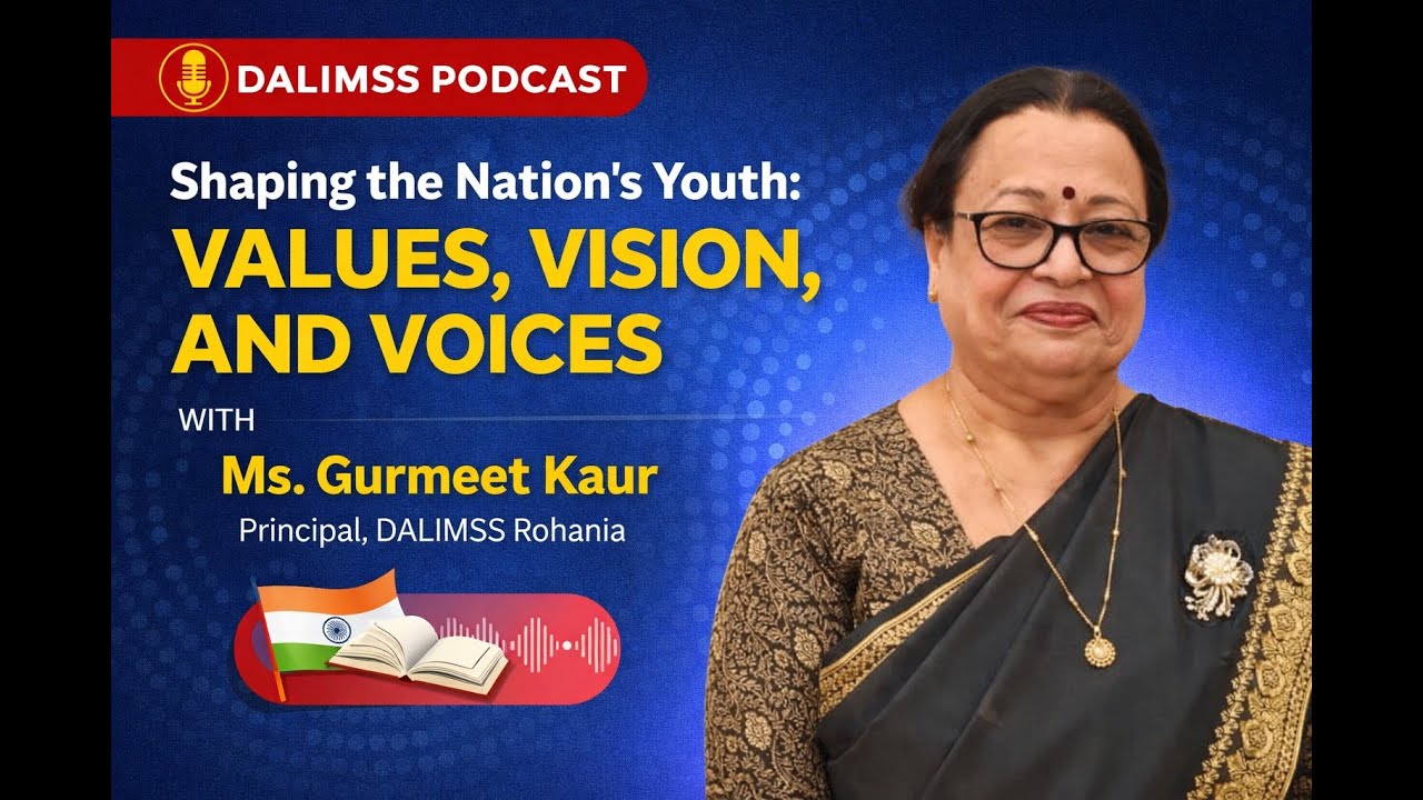 Dalimss Podcast | Episode 37 | SHAPING THE NATION'S YOUTH:VALUES, VISION & VOICES By Ms Gurmeet Kaur