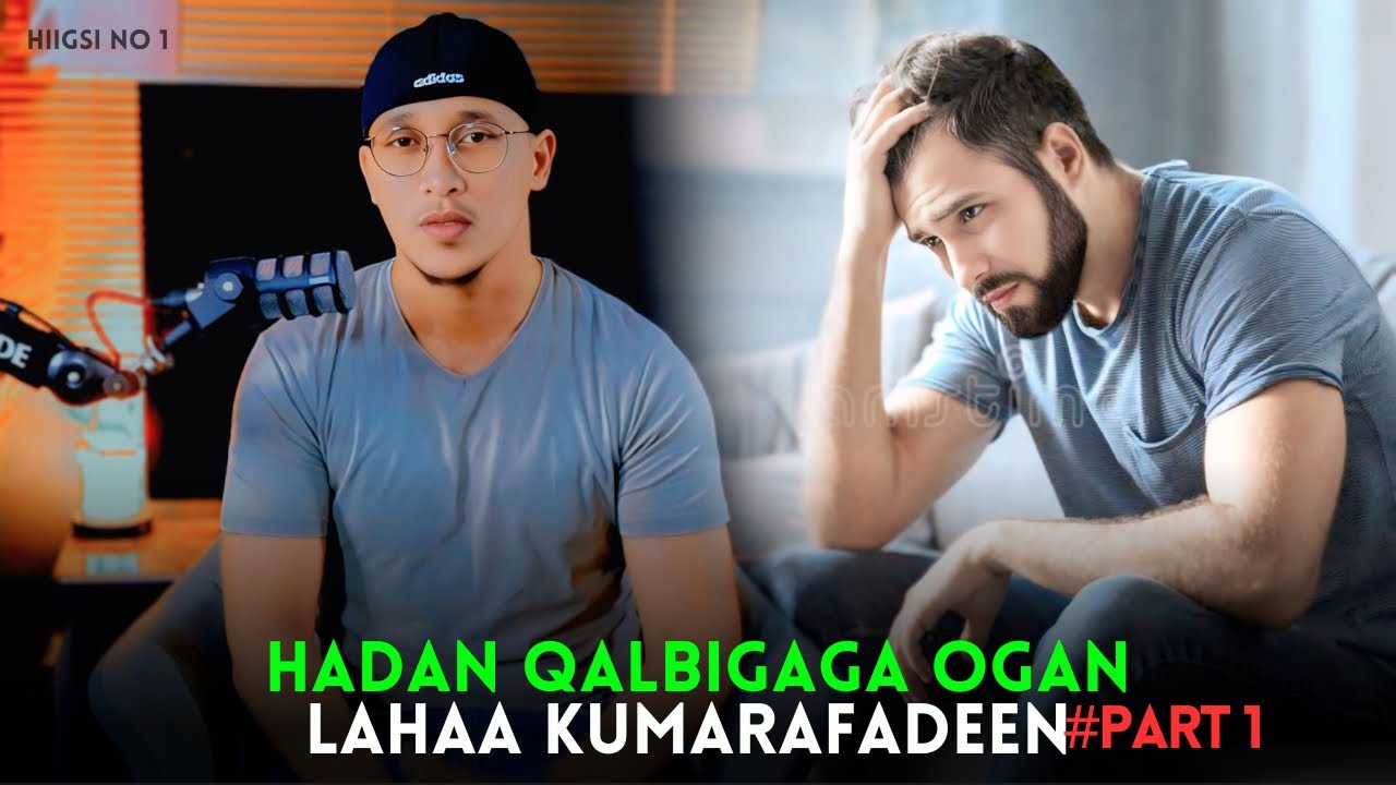 Hadaan qalbigaga ogaan laha kuma rafadeen part1 #qiso