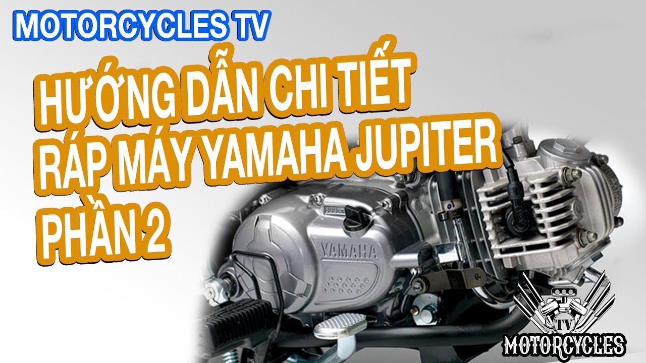 Video 25 Dạy Sửa Xe: Phần 2 Hướng Dẫn Chi Tiết Lắp Ráp Bên Trong Động Cơ Jupiter | Motorcycles TV