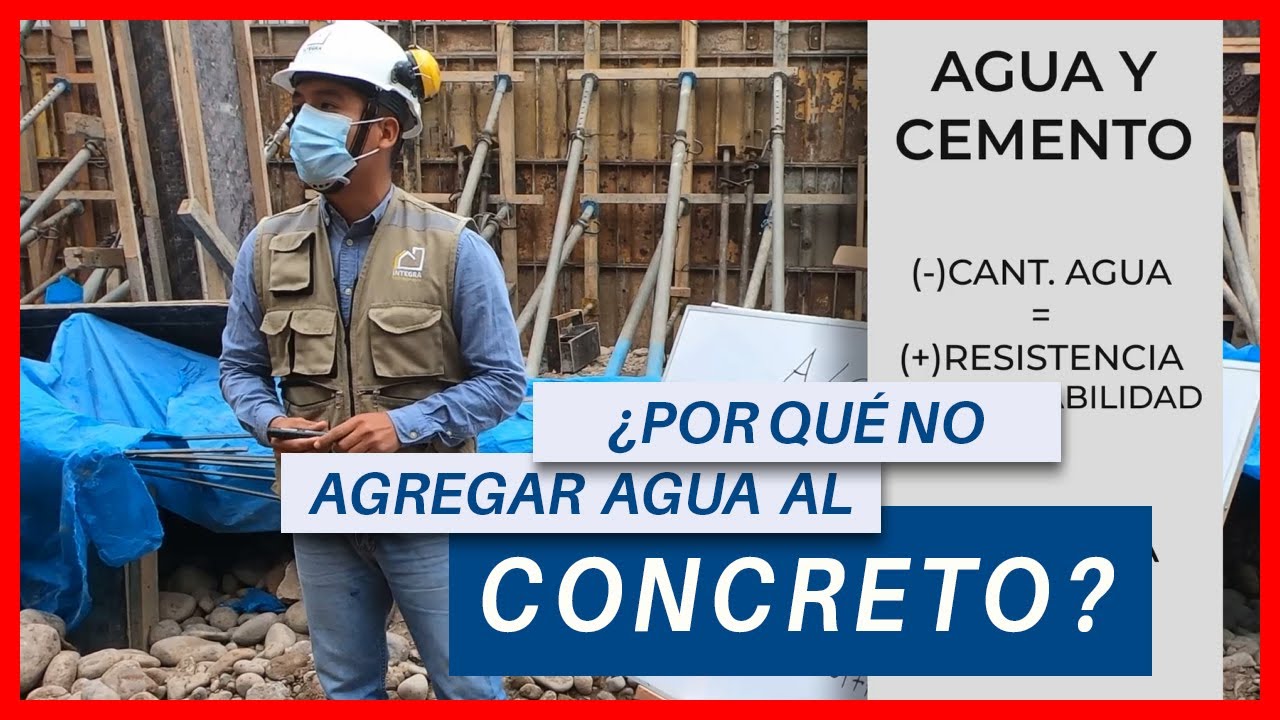 POR QUÉ AGREGAR AGUA AL CONCRETO ES UN GRAN ERROR | RELACIÓN AGUA/CEMENTO