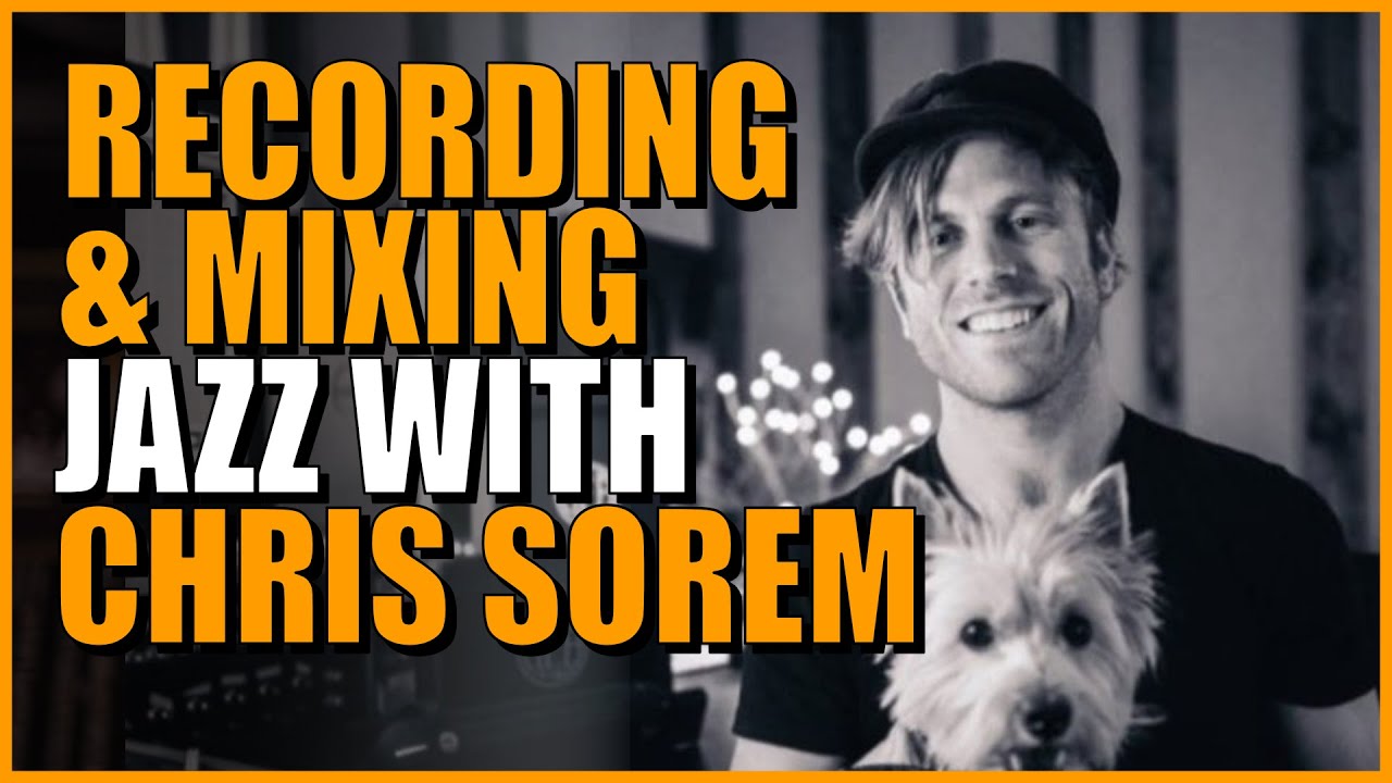 Recording A Jazz Ensemble with Grammy Winning Chris Sorem