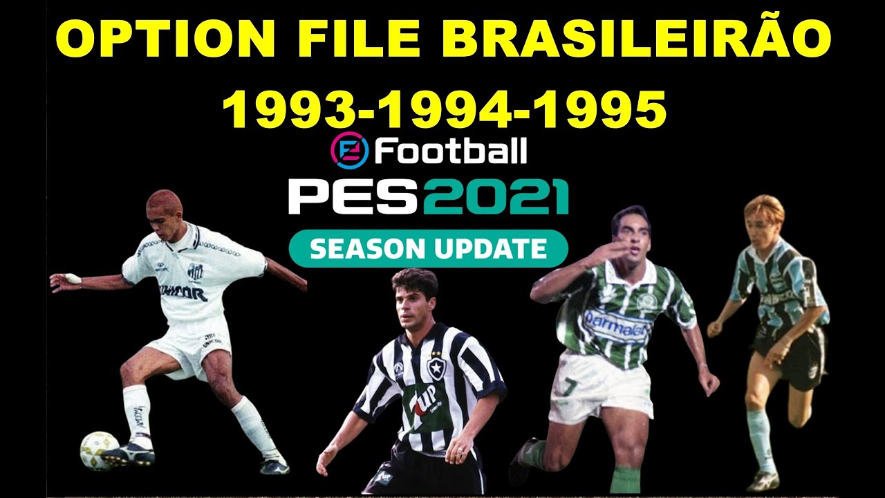BRASILEIRÃO 1993-1994-1995 PES 2021 OPTION FILE PS4/PS5/PC🎮