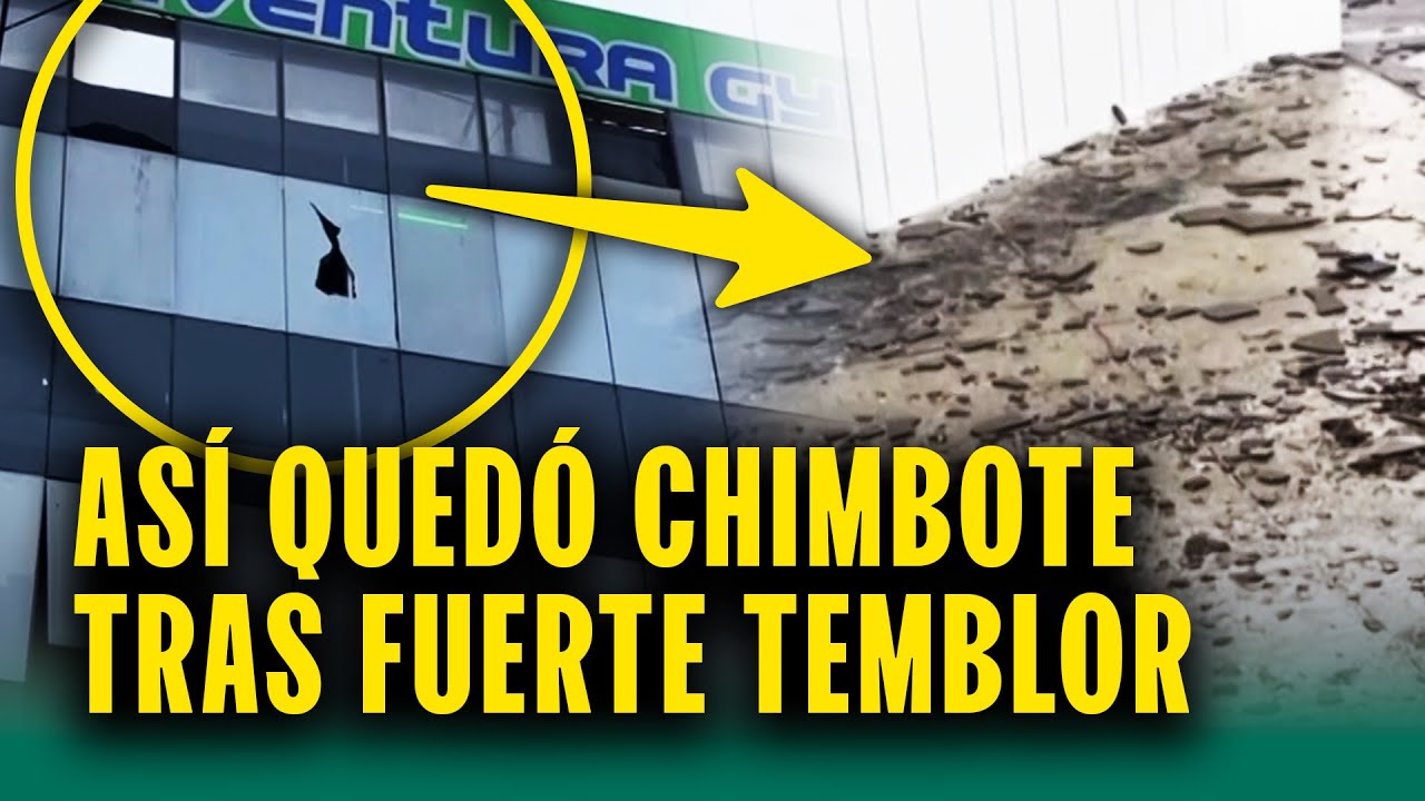 Estas son las secuelas que dejó el fuerte temblor en Chimbote