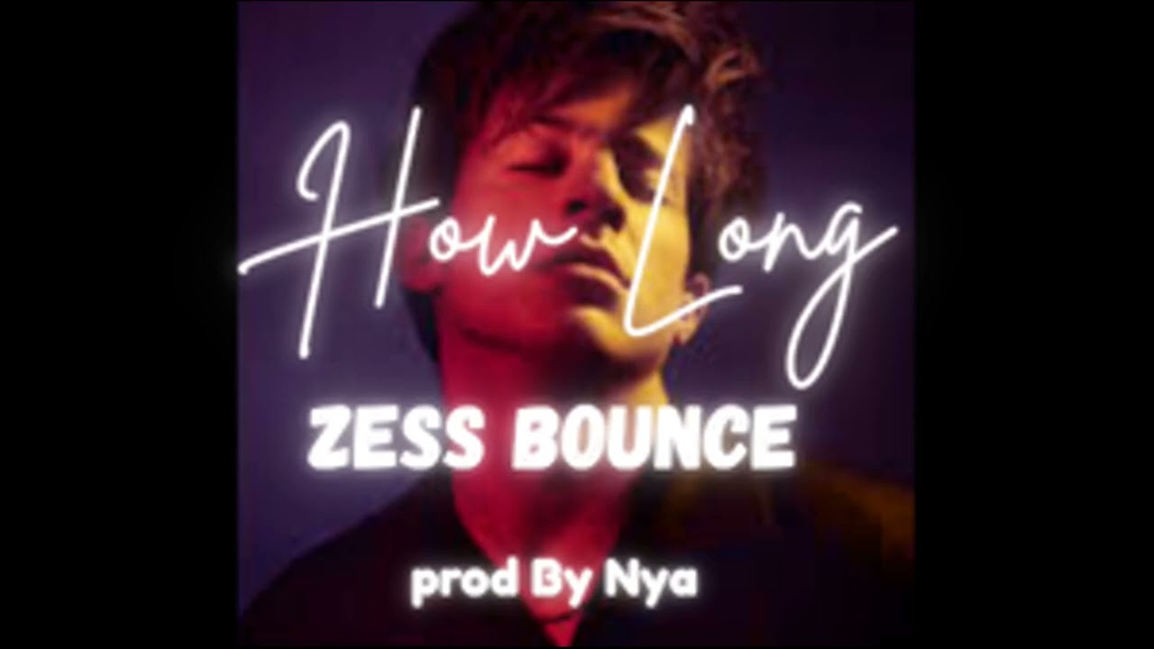 How Long #zessbounce - Prod By Nya