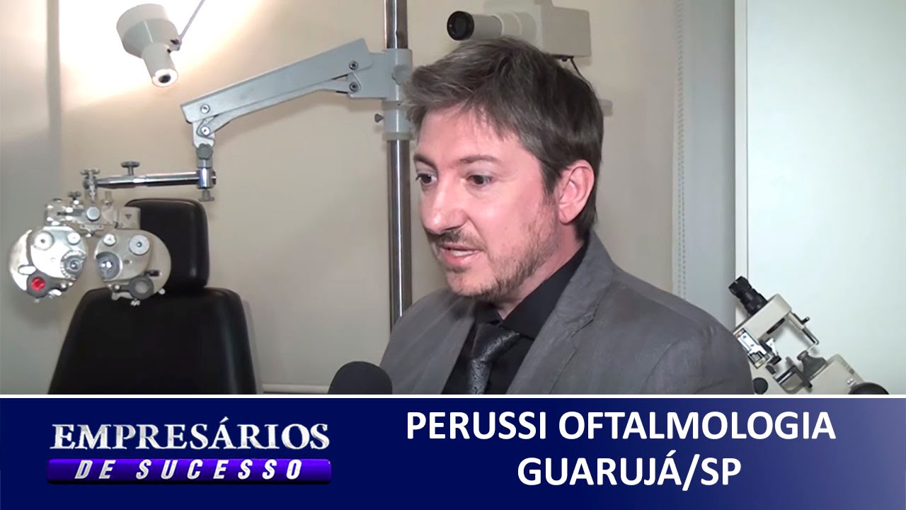 PERUSSI OFTALMOLOGIA GUARUJ&Aacute;/SP, EMPRES&Aacute;RIOS DE SUCESSO VTV SBT