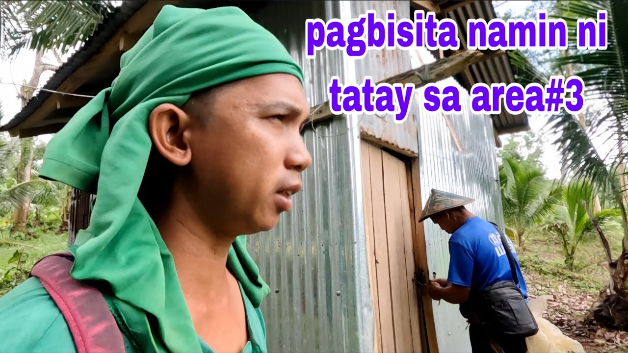 Pagbisita namin ni tatay sa area #4