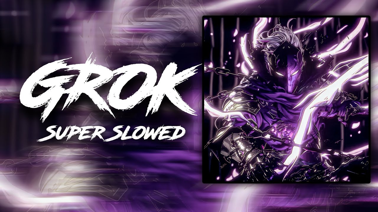 Grok // Super Slowed //...#phonk