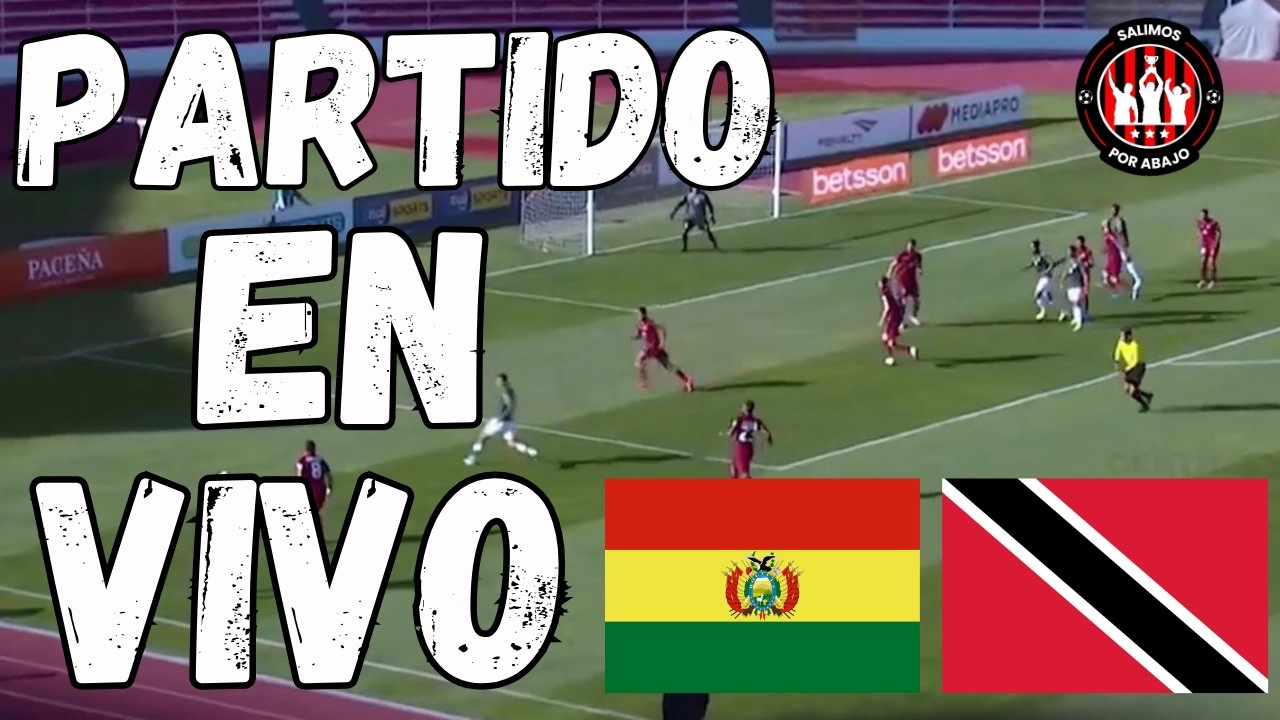 BOLIVIA VS TRINIDAD Y TOBAGO [ EN VIVO ] ⚽️ 🔥 AMISTOSO INTERNACIONAL 🔥 FRIENDLY MATCH [ FÚTBOL HOY ]