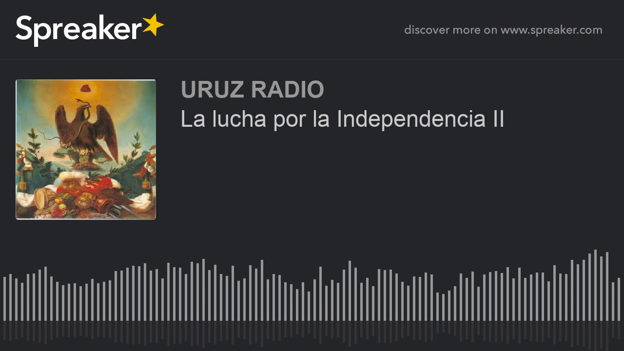 La lucha por la Independencia II