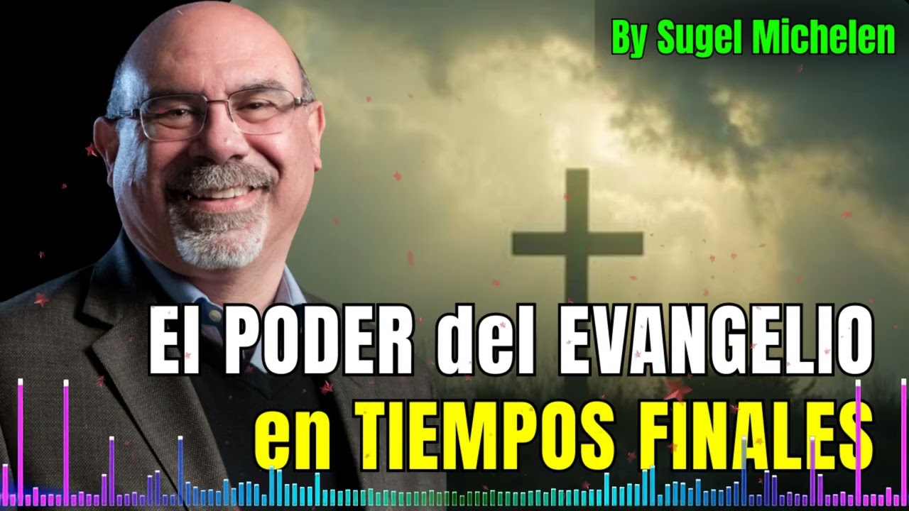 El PODER del EVANGELIO en TIEMPOS FINALES - Pastor Sugel Michelen Messages