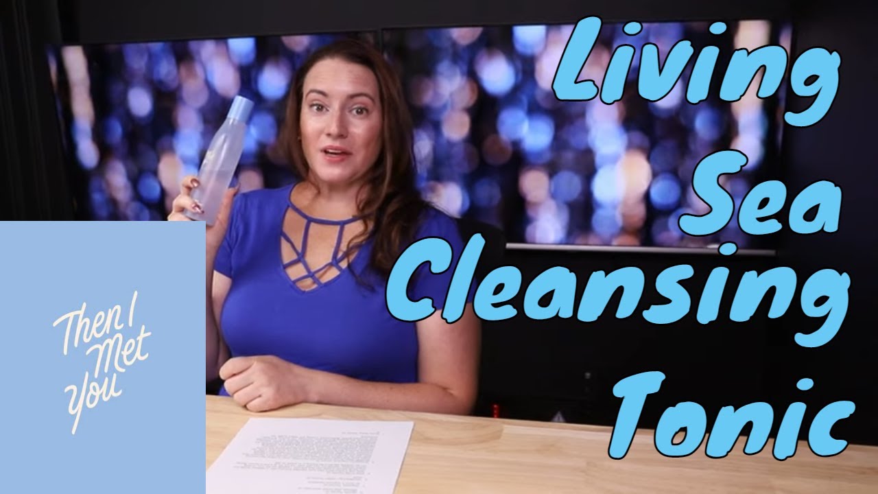 Then I Met You Skincare Living Sea Cleansing Tonic Toner Review & How to Use