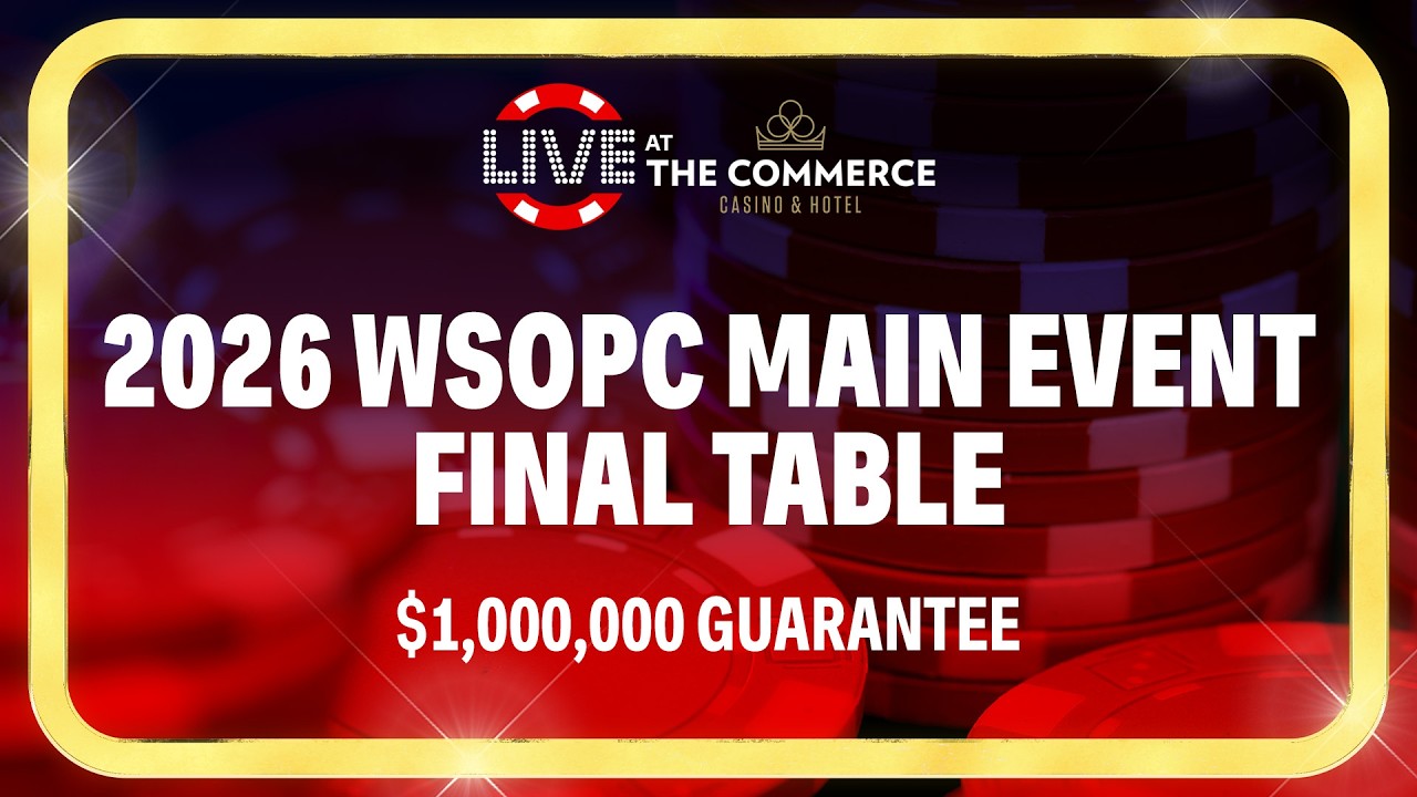 2026 WSOPC MAIN EVENT FINAL TABLE $1,000,000 GUARANTEE