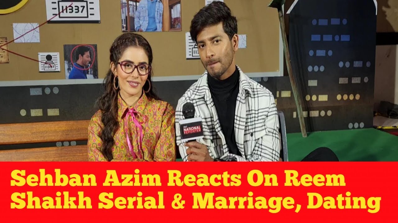 Spy Bahu Serial Actor Sehban Azim Reacts On Reem Shaikh on Fanaa Serial & Marriage , Dating Girl