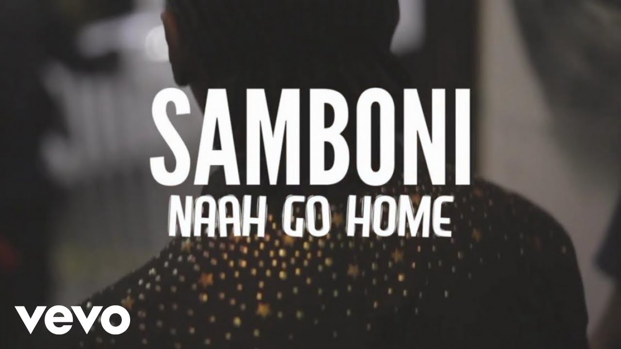 Samboni - Naah Go Home (Official Video)