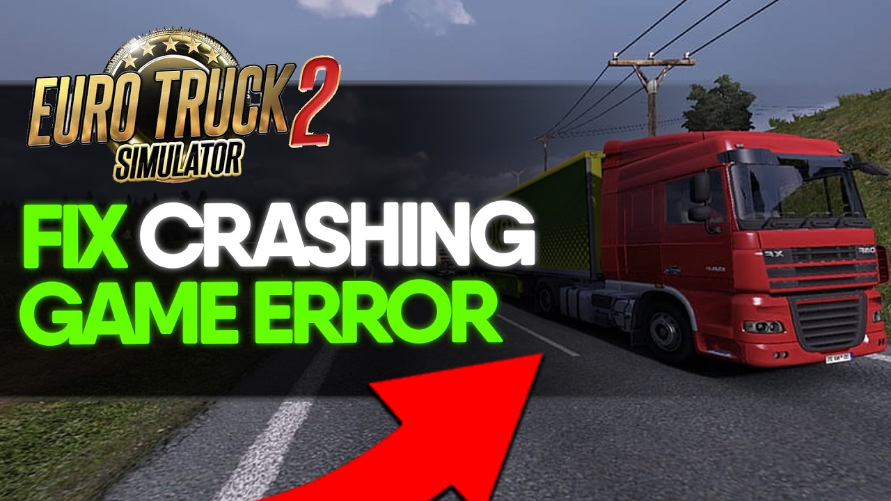 Fix Euro Truck Simulator 2 Crashing – Stop ETS2 from Freezing & Lagging!