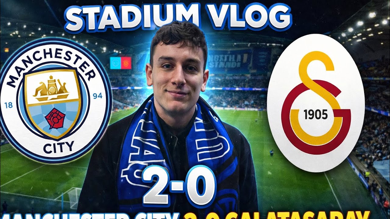 MANCHESTER CITY- GALATASARAY STADIUM | STADYUM VLOG 2-0!