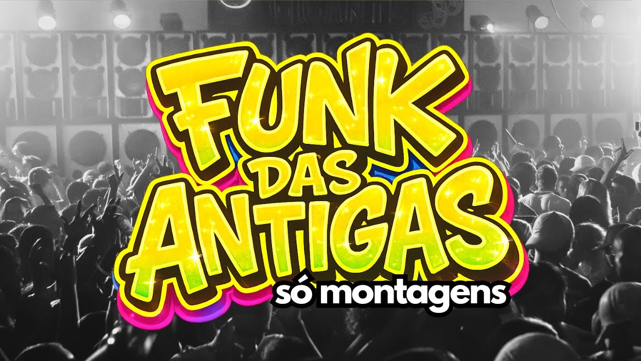 FUNK DAS ANTIGAS 🔥 S&Oacute; MONTAGENS