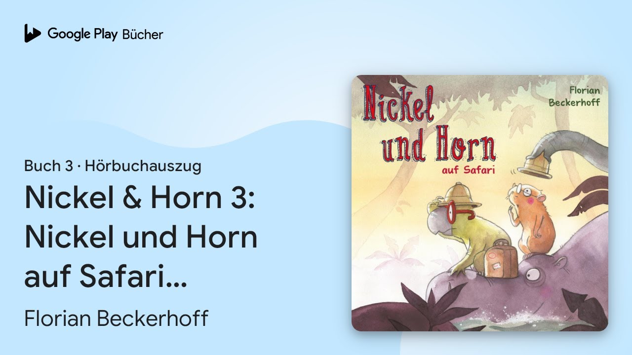 &bdquo;Nickel & Horn 3: Nickel und Horn auf Safari&hellip;&ldquo; von Florian Beckerhoff&nbsp;&middot; H&ouml;rbuchauszug