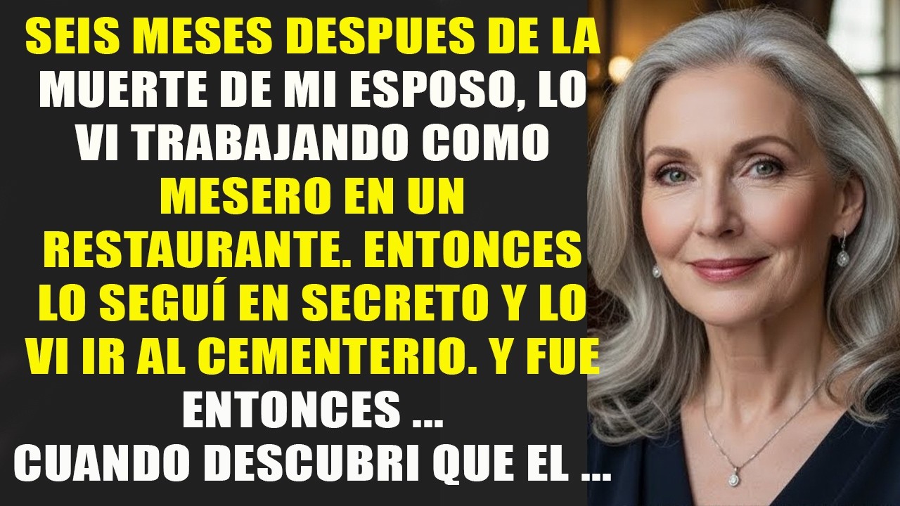 Meses después de la muerte de mi marido, lo vi en un restaurante  Y luego lo seguí discretamente