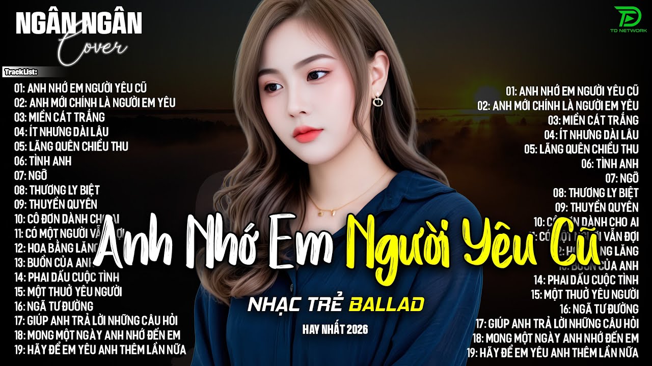ANH NHỚ EM NGƯỜI YÊU CŨ, NGỠ ♫NGÂN NGÂN COVER NHẠC BALLAD XU HƯỚNG TRIỆU VIEW - ALBUM HOT TREND 2026