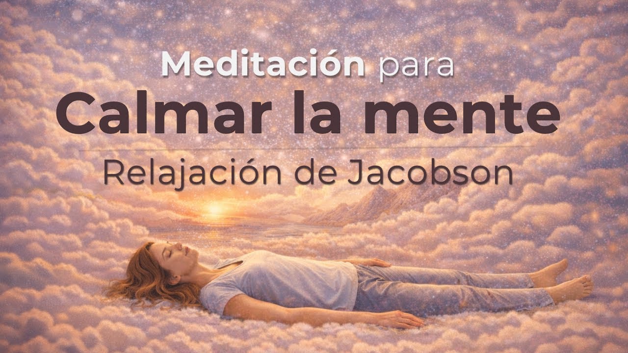 Meditación para Calmar la Mente | Relajación de Jacobson