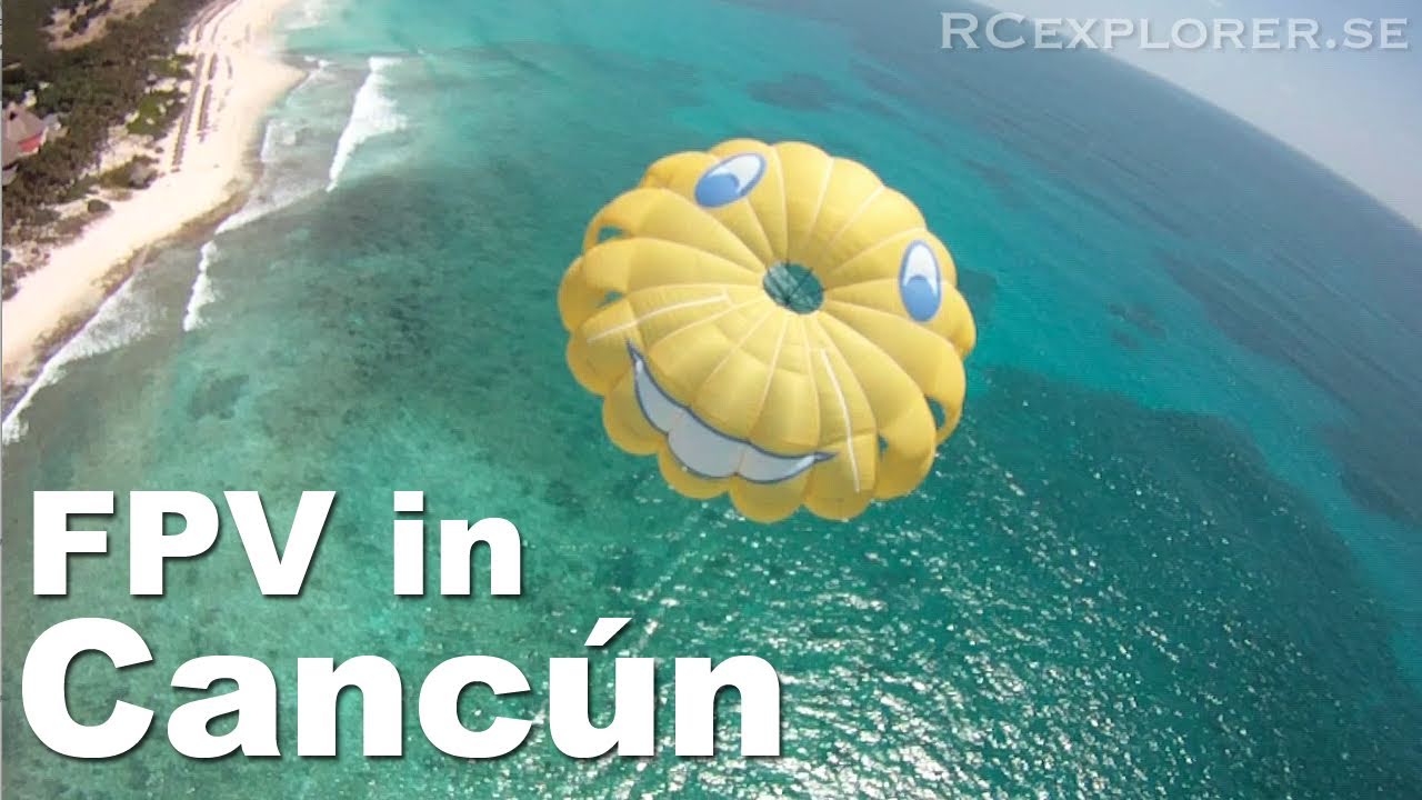 Beautiful HD FPV - Cancun - RCExplorer.se