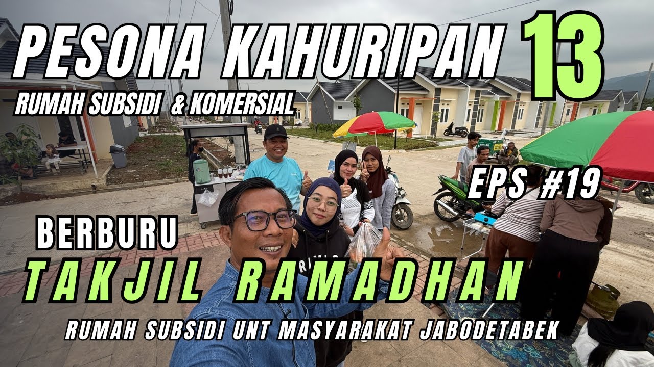PESONA KAHURIPAN 13 ( Eps #19) BERBURU TAKJIL RAMADHAN DI RUMAH SUBSIDI PESONA KAHURIPAN 13