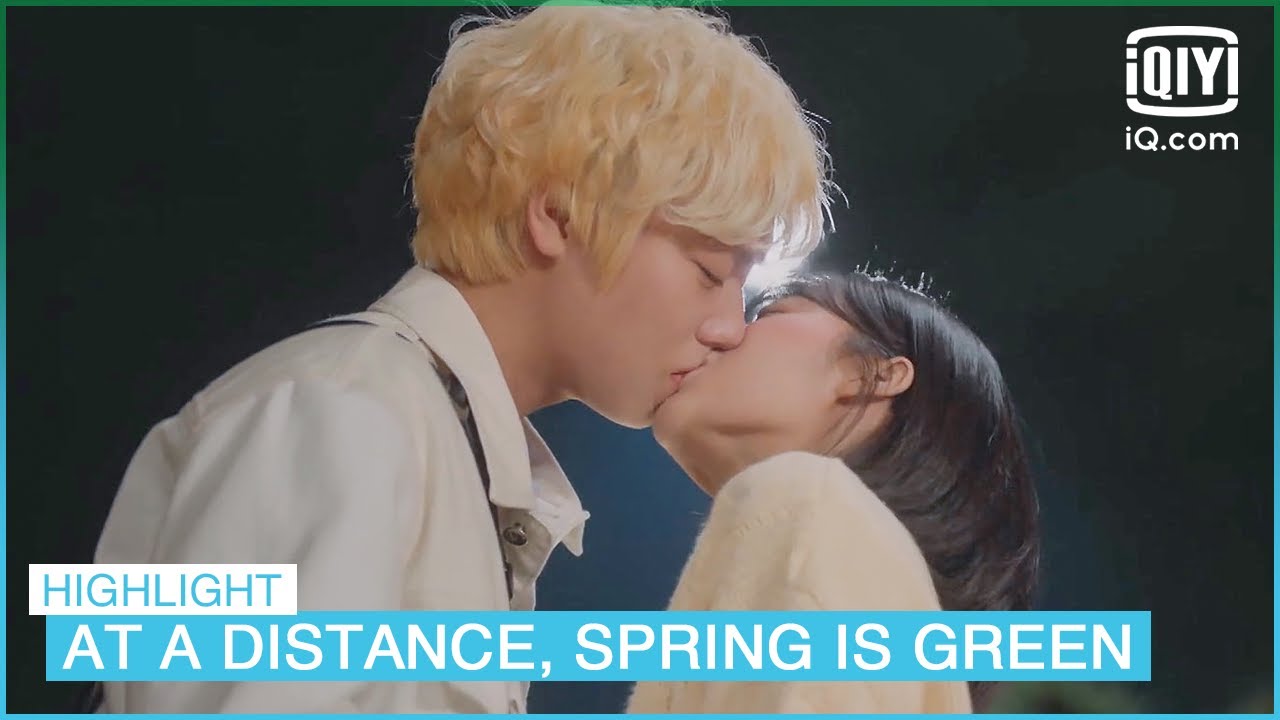 Bravo😘 So-bin kisses Yeo Jun of her own accord | At a Distance, Spring is Green EP7 | iQiyi K-Drama