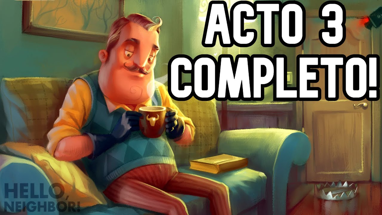 HELLO NEIGHBOR ACTO 3 - COMO PASAR EL ACTO 3 DE HELLO NEIGHBOR - ACT 3 TODAS LAS LLAVES Y MINIJUEGOS