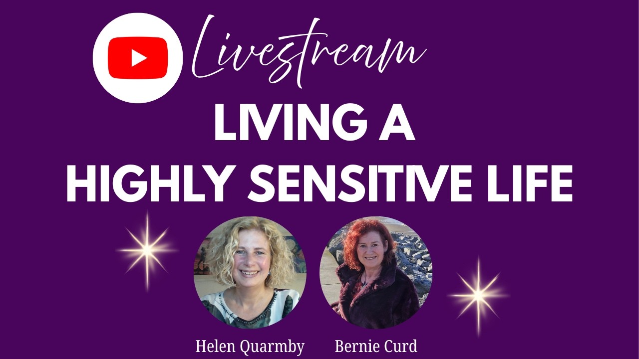 Living a Highly Sensitive Life with Bernie Curd and Helen Quarmby
