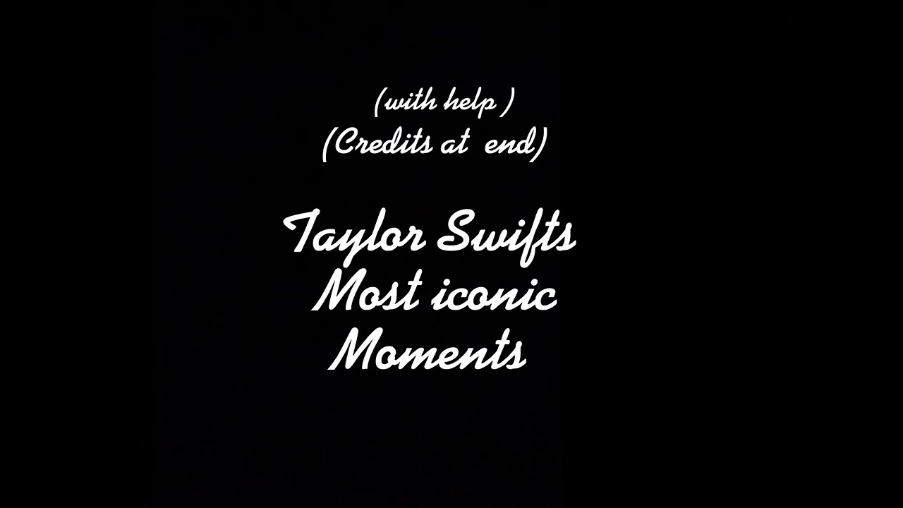 13 of Taylor Swifts most Iconic moments.(with help) @TaylorSwift ￼