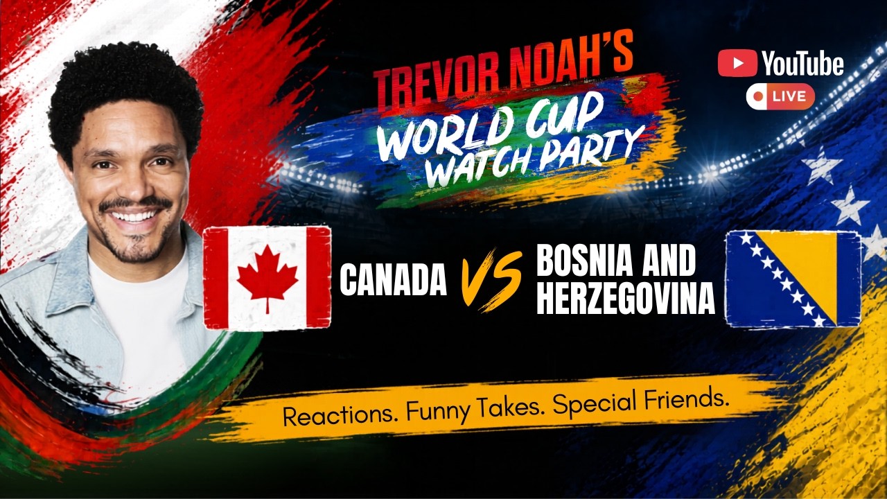 Canada vs. Bosnia and Herzegovina | Trevor Noah&rsquo;s World Cup Watch Party