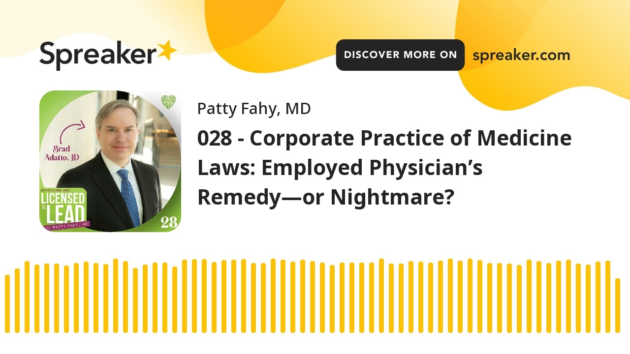 028 - Corporate Practice of Medicine Laws: Employed Physician&rsquo;s Remedy&mdash;or Nightmare?