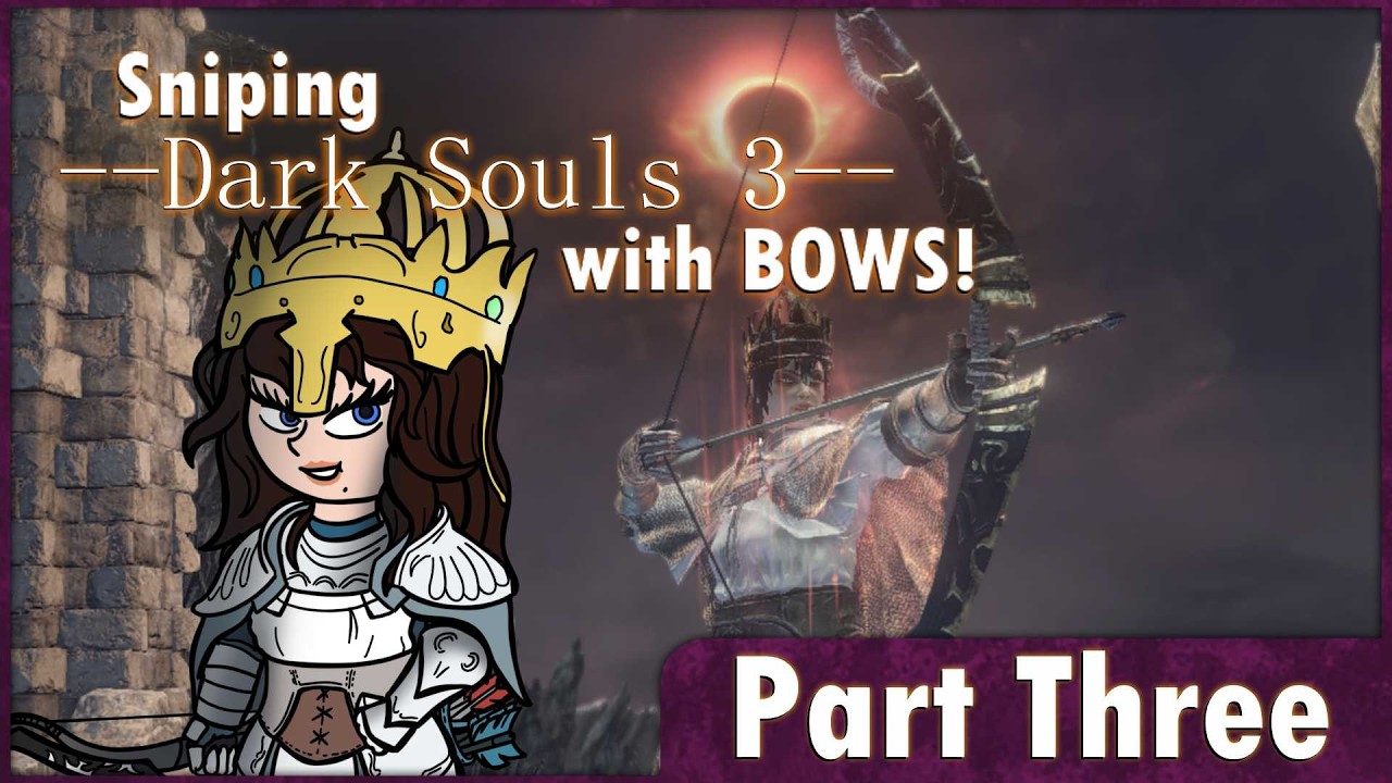 Sniping The Remainder of Dark Souls III with Bows