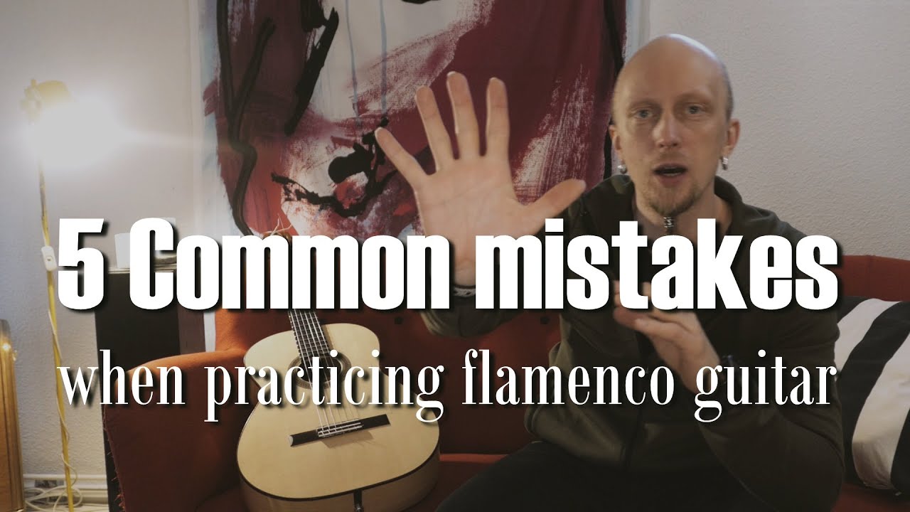 5 Common mistakes when practicing flamenco guitar