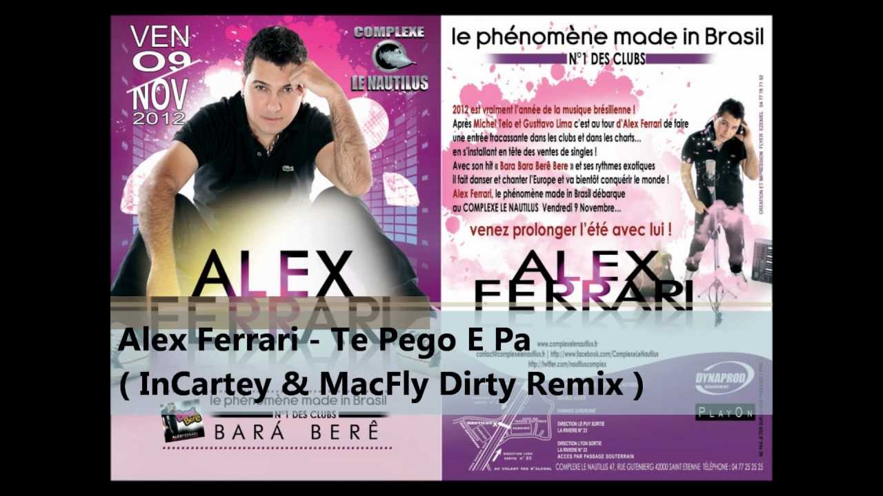 Alex Ferrari - Te Pego E Pa ( InCartey & MacFly Dirty Remix ) HD + DOWNLOAD