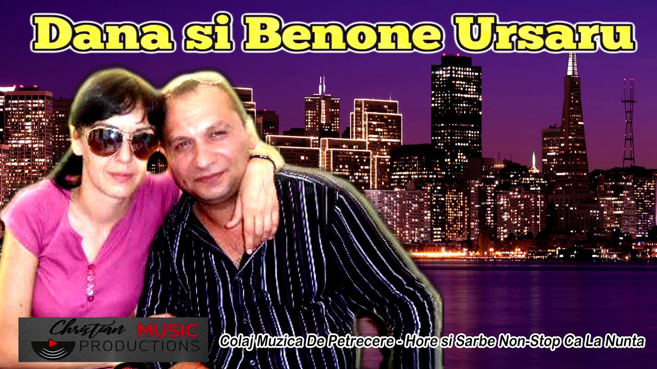 Dana Si Benone Ursaru - Colaj Muzica De Petrecere Hore si Sarbe Non-Stop