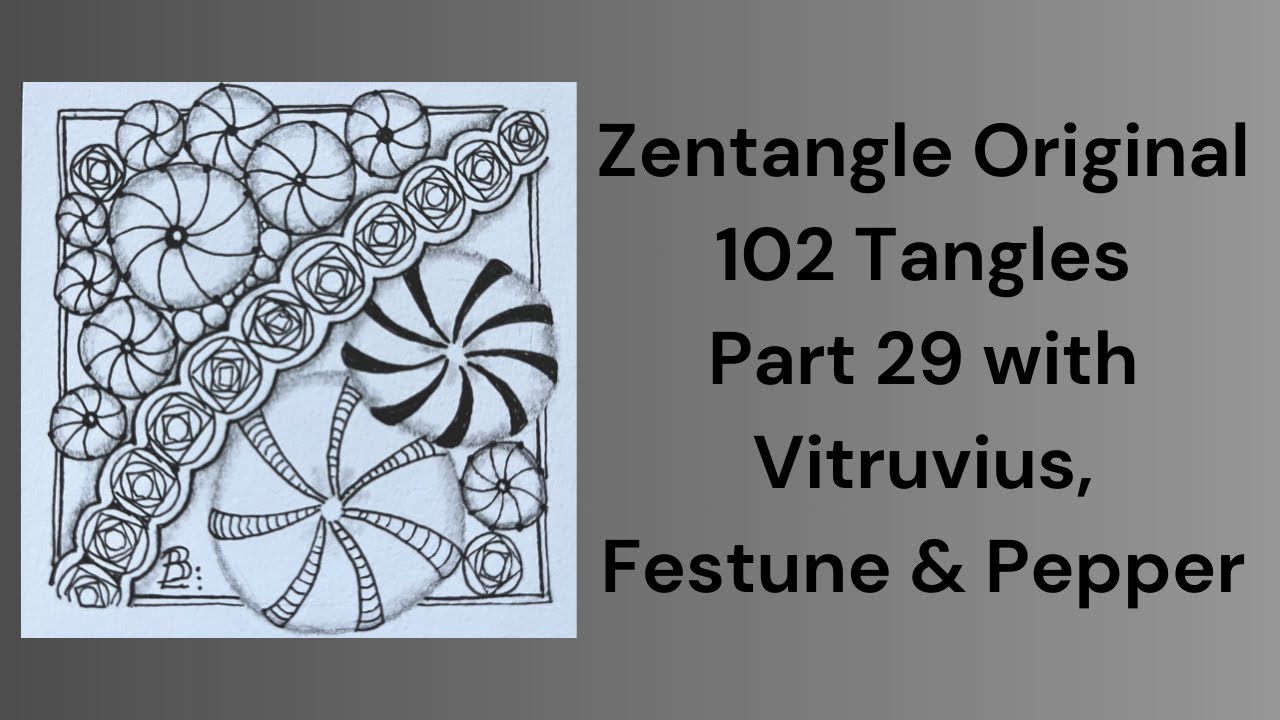 102 Tangles of Zentangle, Part 29 with Festune, Pepper, and Vitruvius